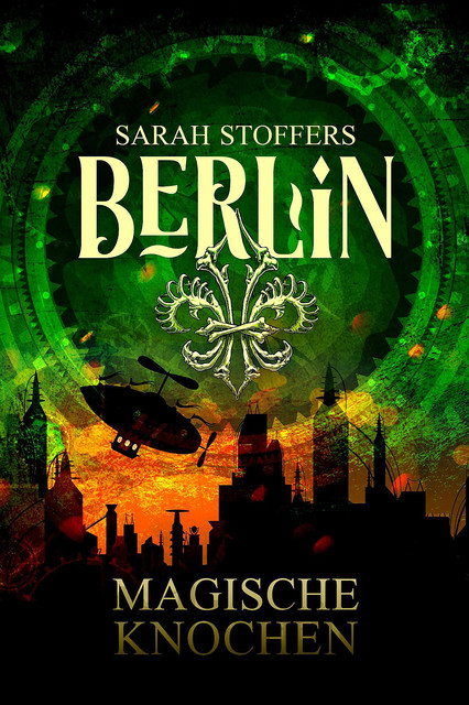 Berlin: Magische Knochen (Band 2), Sarah Stoffers