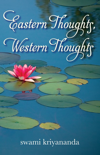 Eastern Thoughts, Western Thoughts, Swami Kriyananda