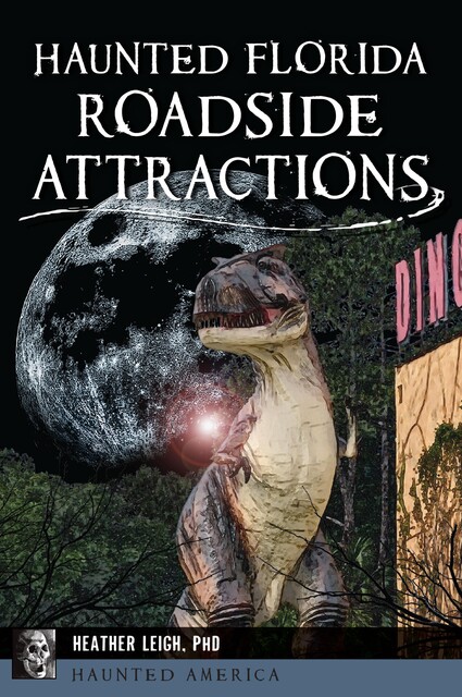 Haunted Florida Roadside Attractions, Heather Leigh