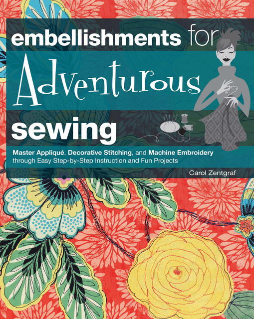 Embellishments for Adventurous Sewing, Carol Zentgraf