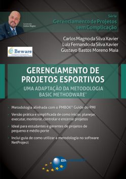 Gerenciamento de Projetos Esportivos: uma adaptação da metodologia Basic Methodware, Carlos Magno da Silva Xavier, Luiz Fernando da Silva Xavier, Gustavo Bastos Moreno Maia