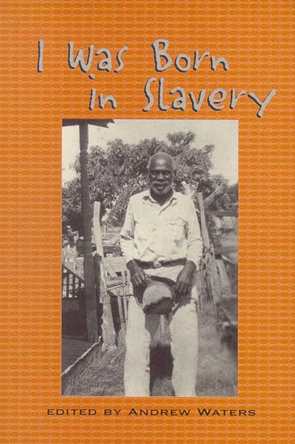 I Was Born in Slavery, Andrew Waters