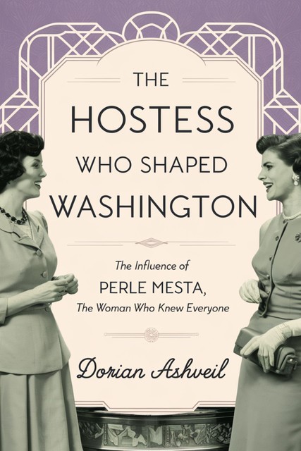 The Hostess Who Shaped Washington, Dorian Ashveil