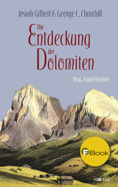 Die Entdeckung der Dolomiten, George C. Churchill, Josiah Gilbert