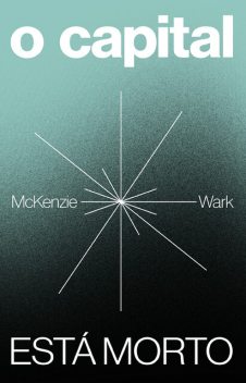 O capital está morto, McKenzie Wark