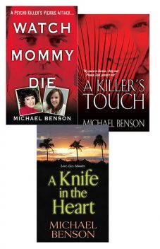 Michael Benson's True Crime Bundle: Watch Mommy Die, A Killer's Touch & A Knife In The Heart, Michael Benson