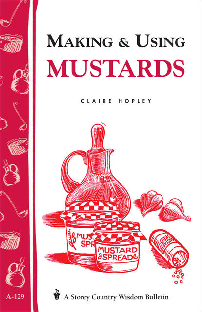 Making & Using Mustards, Claire Hopley