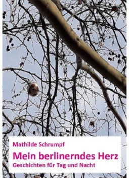 Mein berlinerndes Herz, Mathilde Schrumpf