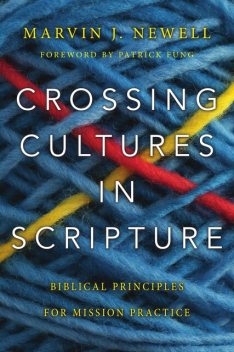 Crossing Cultures in Scripture, Marvin J. Newell