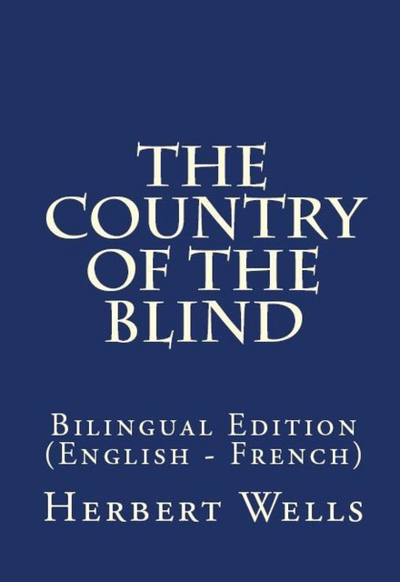 The Country Of The Blind, H.G. Wells
