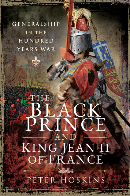 The Black Prince and King Jean II of France, Peter Hoskins