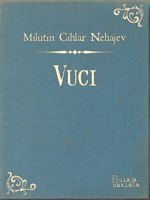 Vuci, Milutin Cihlar Nehajev