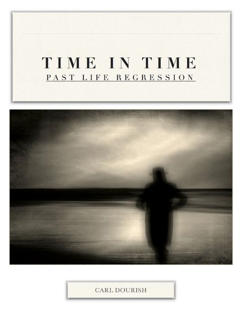 Time In Time: Past Life Regression, Carl Dourish