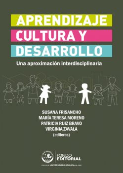 Aprendizaje, cultura y desarrollo, María José Moreno, Susana Frisancho, Virginia Zavala, Patricia Ruíz