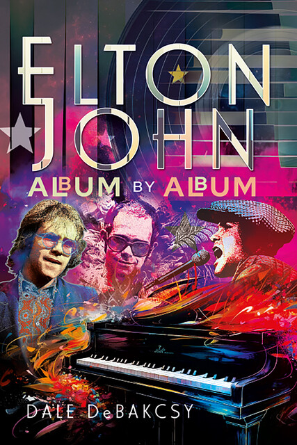 Elton John Album by Album, Dale DeBakcsy
