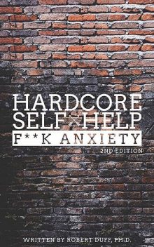 Hardcore Self Help: F**k Anxiety, Robert Duff
