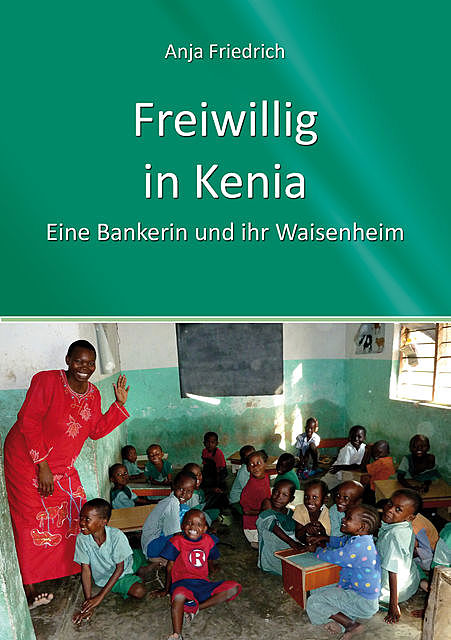 Freiwillig in Kenia, Anja Friedrich