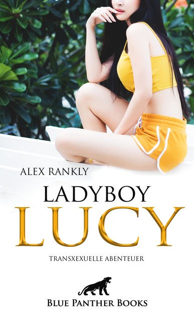 LadyBoy Lucy | Transsexuelle Abenteuer, Alex Rankly