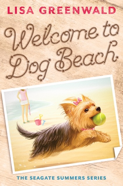 Welcome to Dog Beach (The Seagate Summers #1), Lisa Greenwald