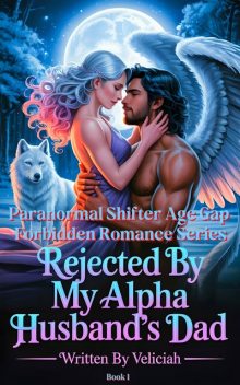 Rejected By My Alpha Husband's Dad, Veliciah