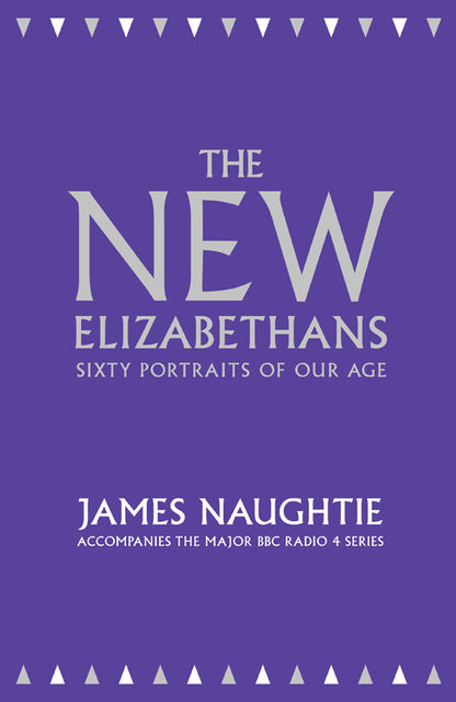 The New Elizabethans: Sixty Portraits of our Age, James Naughtie