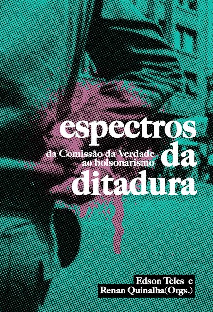 Espectros da Ditadura, Amauri Mendes Pereira, Caio Cateb, Carla Osmo, Desirée de Lemos Azevedo, Eliana Vendramini, Janaína de Almeida Teles, Lucas Pedretti, Maria Amélia de Almeida Teles, Paula Franco, Pedro Benetti, Piero C. Leirner, Rosa Maria Cardoso da Cunha, Silvia Brandão