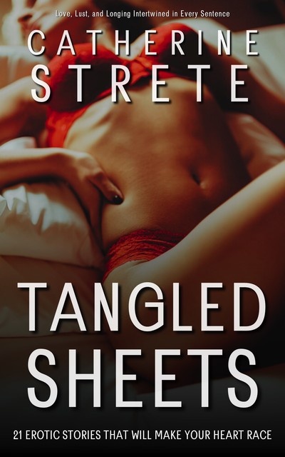 Tangled Sheets, Catherine Strete