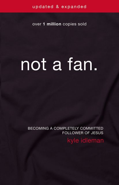 Not a Fan, Kyle Idleman