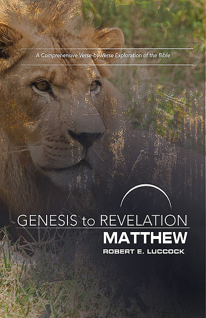 Genesis to Revelation: Matthew Participant Book, Robert E. Luccock