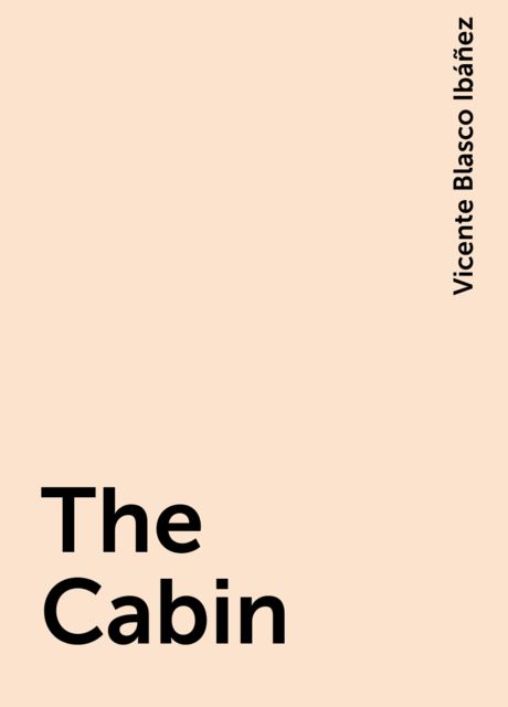 The Cabin, Vicente Blasco Ibáñez