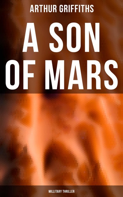 A Son of Mars (Millitary Thriller), Arthur Griffiths