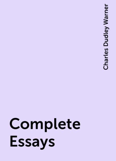 Complete Essays, Charles Dudley Warner
