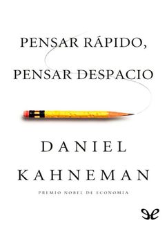 Pensar Rápido, Pensar Despacio, Daniel Kahneman