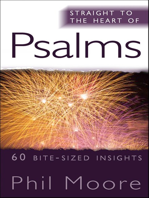 Straight to the Heart of Psalms, Phil Moore