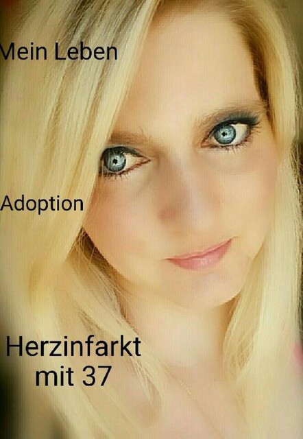 Meine Geschichte Adoption Herzinfarkt mit 37, Tanja Jade Gräfin von der Ahe´