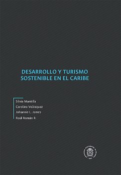 Desarrollo y turismo sostenible en el Caribe, Carolina Velásquez, Johannie L. James, Raúl Román R., Silvia Mantilla