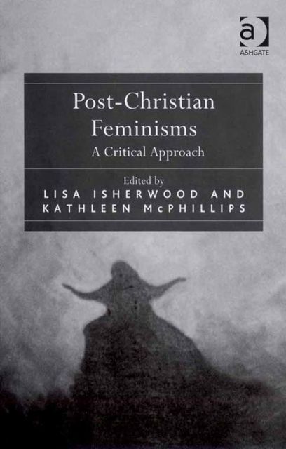 Post-Christian Feminisms, Lisa Isherwood