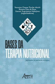 Bases da Terapia Nutricional: Aplicação no Paciente Cirúrgico, Gerson Suguiyama Nakajima, Rosane Dias da Rosa, Veronica Chasse Thurler Micchi