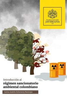 Introducción al régimen sancionatorio ambiental colombiano, Carlos Andrés Echeverry Restrepo