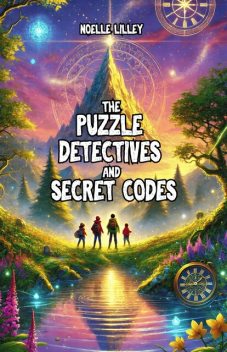 The Puzzle Detectives and Secret Codes, Noelle Lilley