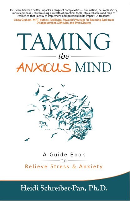 Taming the Anxious Mind, Heidi Schreiber-Pan Ph.D.