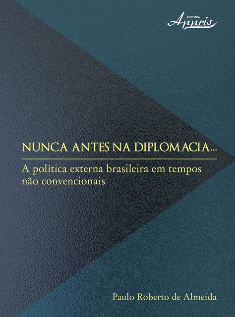 Nunca antes na diplomacia, Paulo Roberto de Almeida