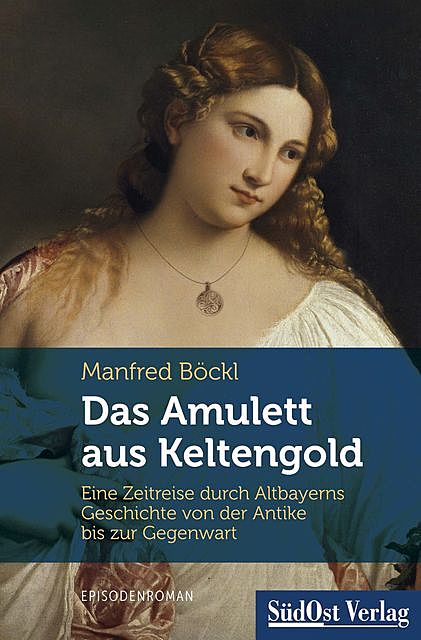 Das Amulett aus Keltengold, Manfred Böckl