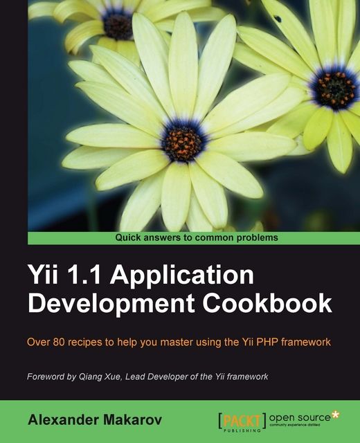 Yii 1.1 Application Development Cookbook, Alexander Makarov