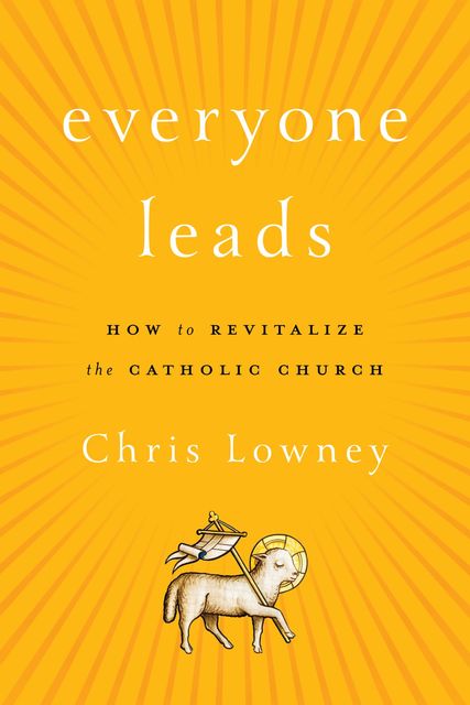Everyone Leads, Chris Lowney