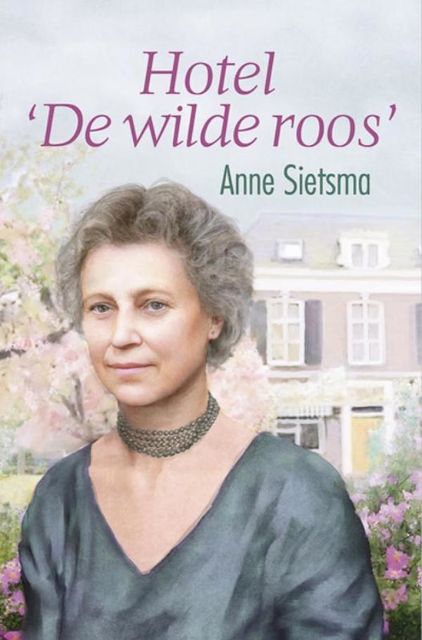 Hotel de Wilde Roos, Anne Sietsma