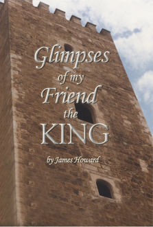 Glimpses of My Friend the King, James Howard