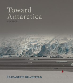 Toward Antarctica, Elizabeth Bradfield