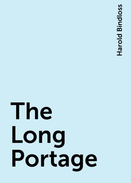 The Long Portage, Harold Bindloss