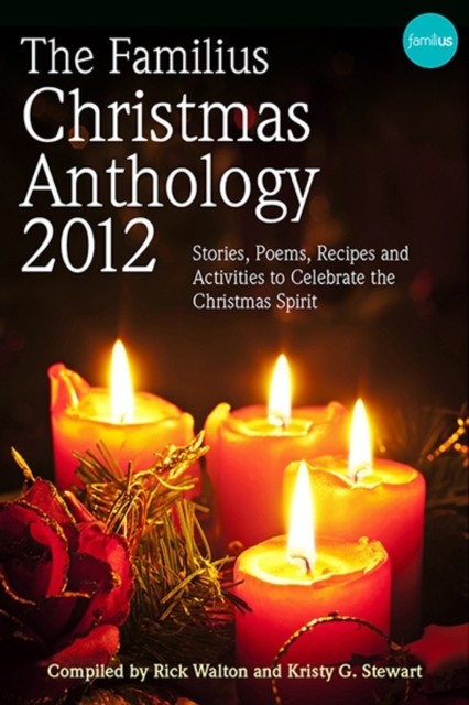 Familius Christmas Anthology, 2012, Rick Walton, Kristy G. Stewart